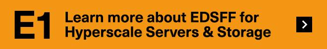 E1: Meer informatie over EDSFF voor Hyperscale Servers en Storage